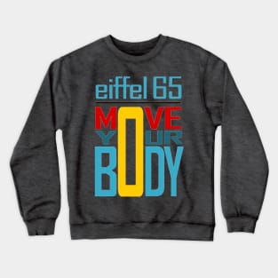 Eiffel 65 - Move Your Body Crewneck Sweatshirt